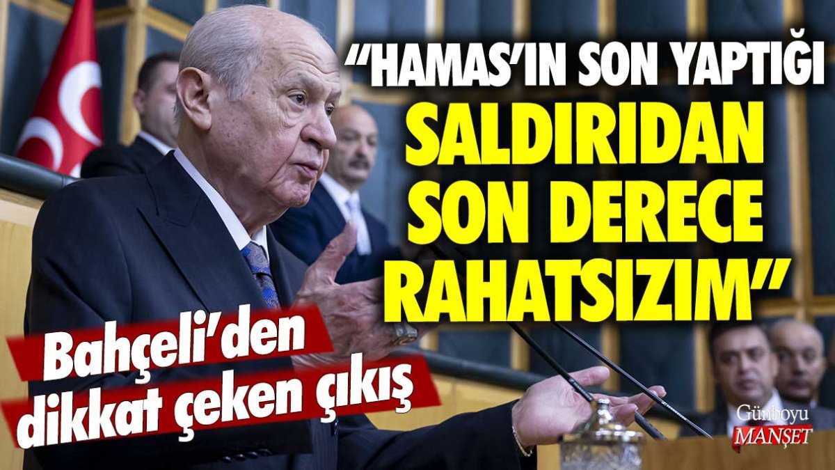 Bahçeli'den dikkat çeken çıkış: Hamas'ın son yaptığı saldırıdan son derece rahatsızım