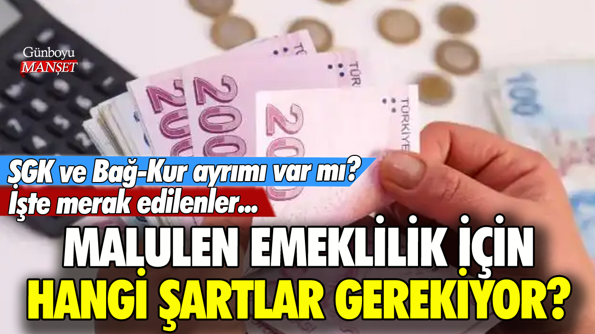 Malulen emeklilik şartları neler: SGK Bağ-Kur ayrımı var mı?