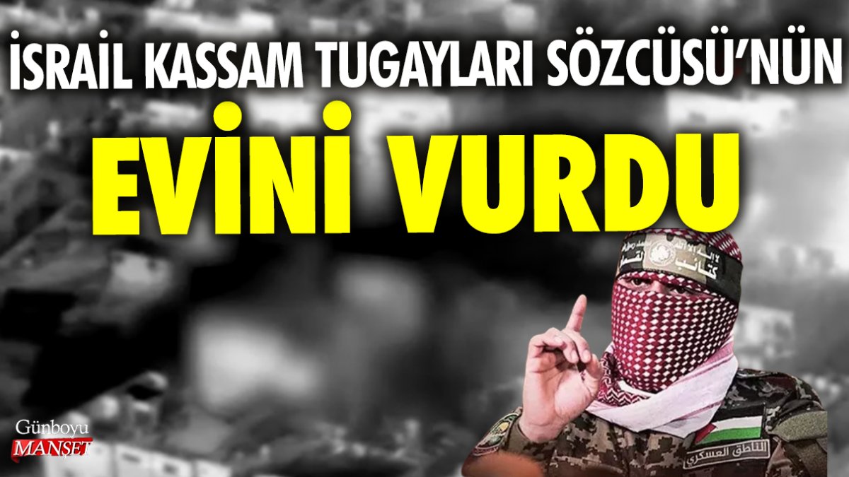 İsrail Kassam Tugayları Sözcüsü’nün evini vurdu