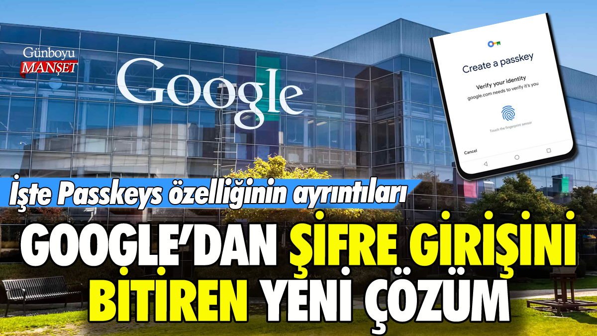 Google şifre girişini bitiriyor: Passkeys özelliği nasıl kullanılacak?