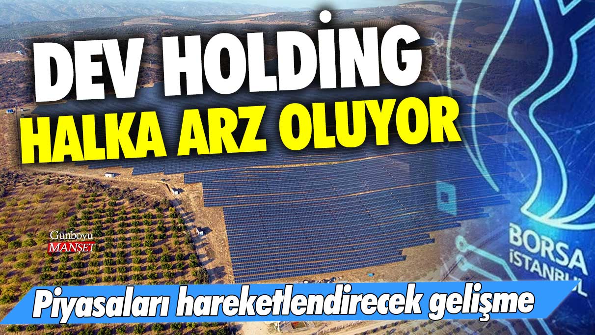 Piyasaları hareketlendirecek gelişme! Dev holding halka arz oluyor