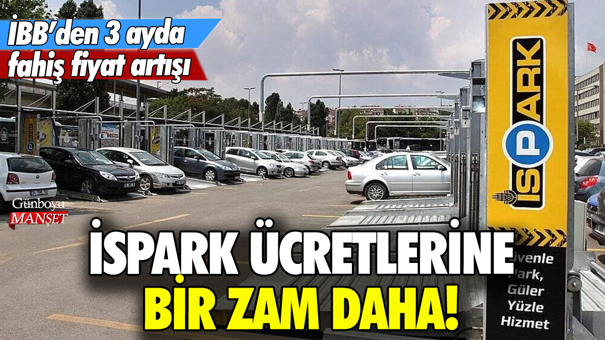 İSPARK ücretlerine 3 ay sonra bir zam daha: İşte yeni tarife