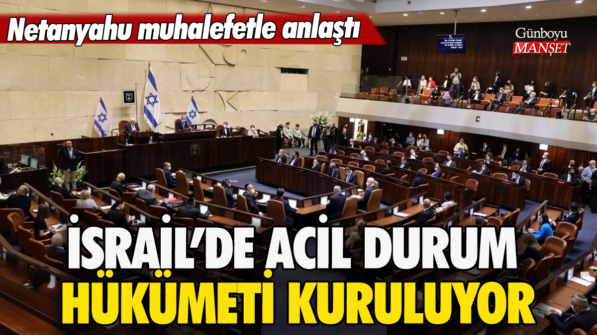 İsrail'de acil durum hükümeti kuruluyor: Netanyahu muhalefetle anlaştı