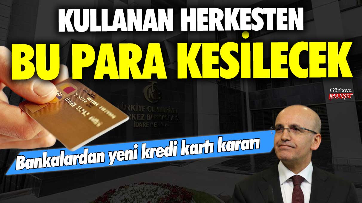 Bankalardan yeni kredi kartı kararı! Kullanan herkesten bu para mutlaka kesilecek