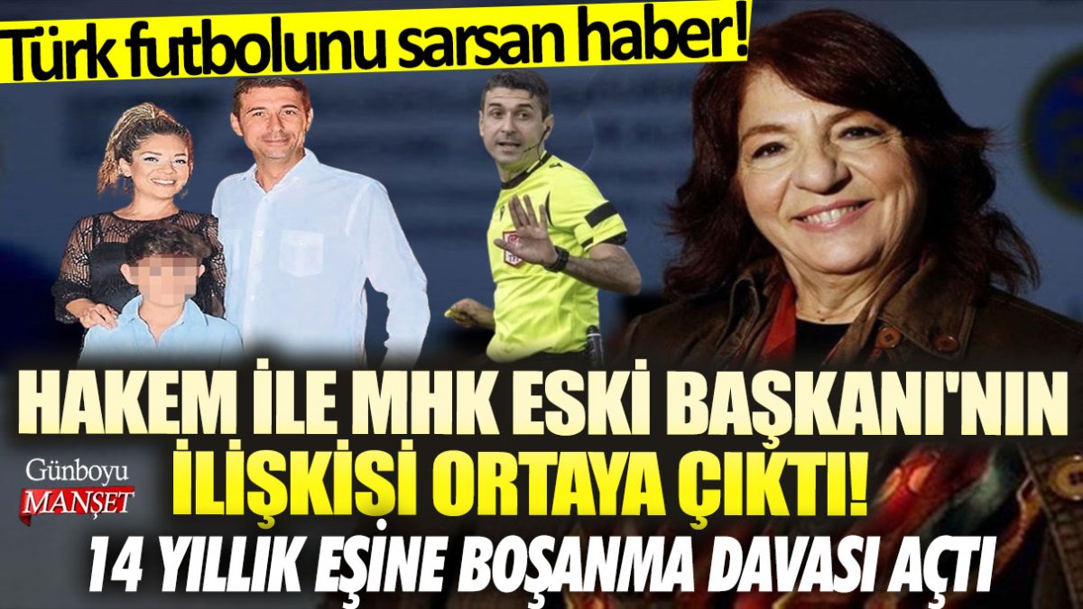 Hakem Hakan Ceylan ile MHK eski Başkanı Lale Orta'nın ilişkisi ortaya çıktı! 14 yıllık eşi Leyla Ceylan boşanma davası açtı