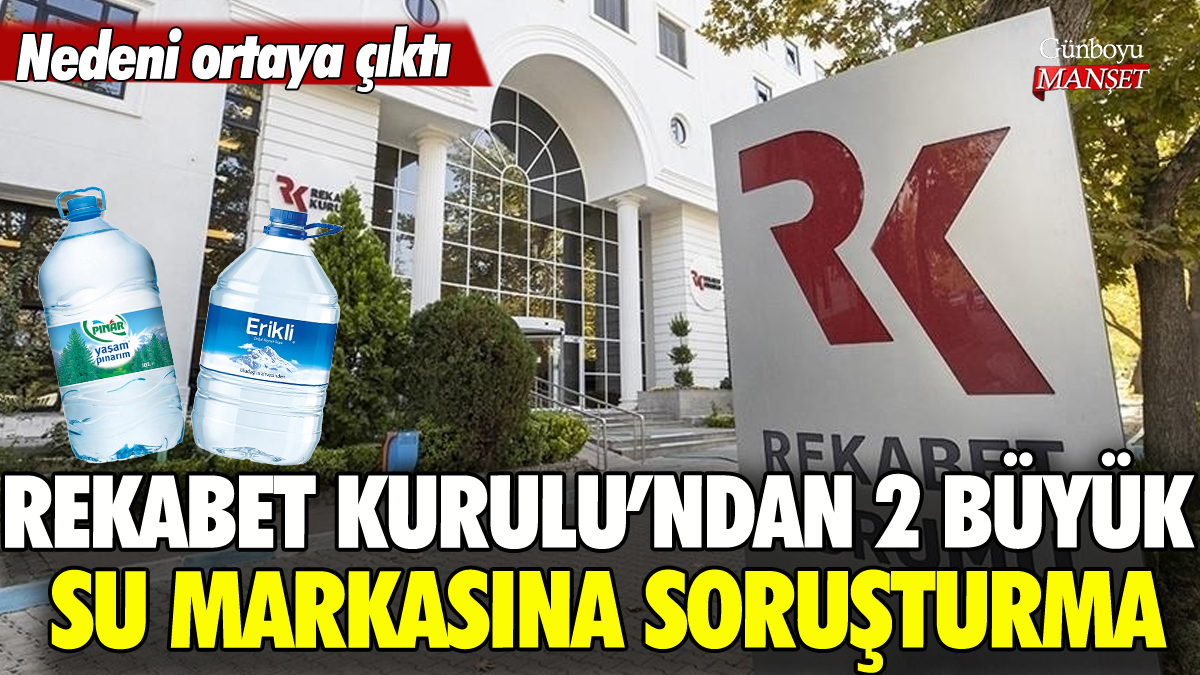 Rekabet Kurulu'ndan Erikli ve Pınar Su'ya soruşturma: Nedeni ortaya çıktı