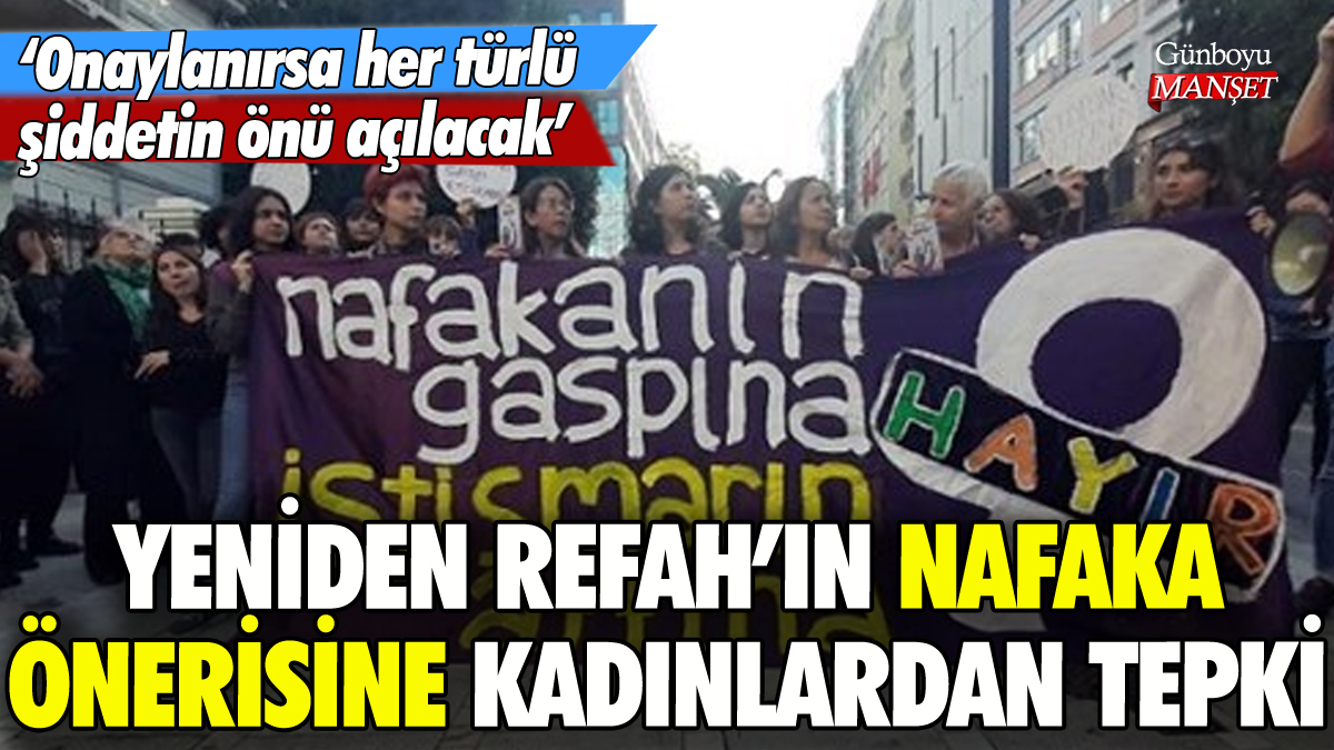 Yeniden Refah'ın nafaka önerisine kadınlardan tepki: 'Şiddeti meşrulaştırır'