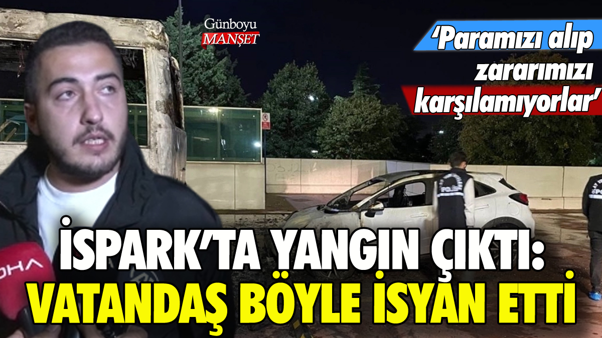 İSPARK'ta yangın çıktı: Vatandaş böyle isyan etti