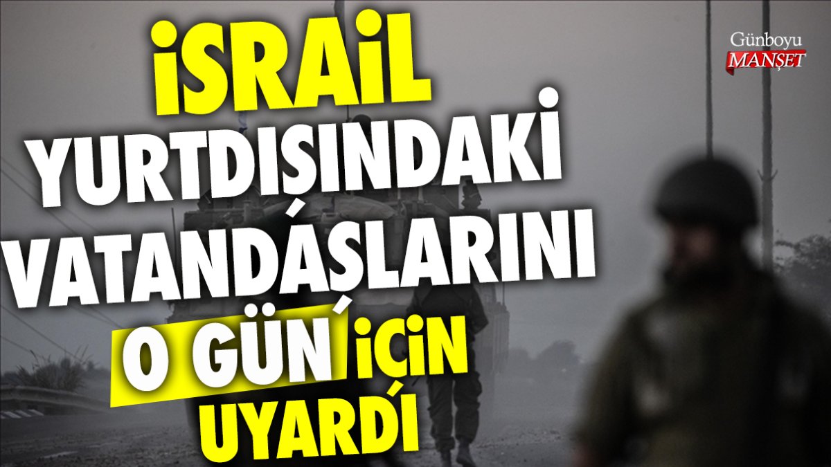 İsrail yurt dışındaki vatandaşlarını o gün için uyardı