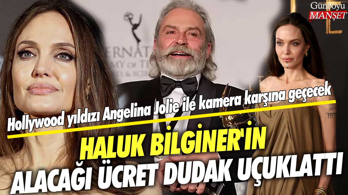 Hollywood yıldızı Angelina Jolie ile kamera karşına geçecek!  Haluk Bilginer'in alacağı ücret dudak uçuklattı