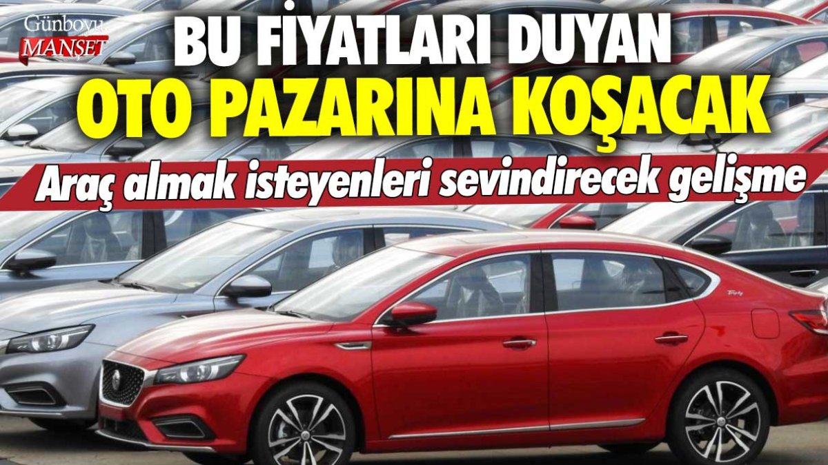 Araç almak isteyenleri sevindirecek gelişme: Bu fiyatları duyan oto pazarına koşacak!