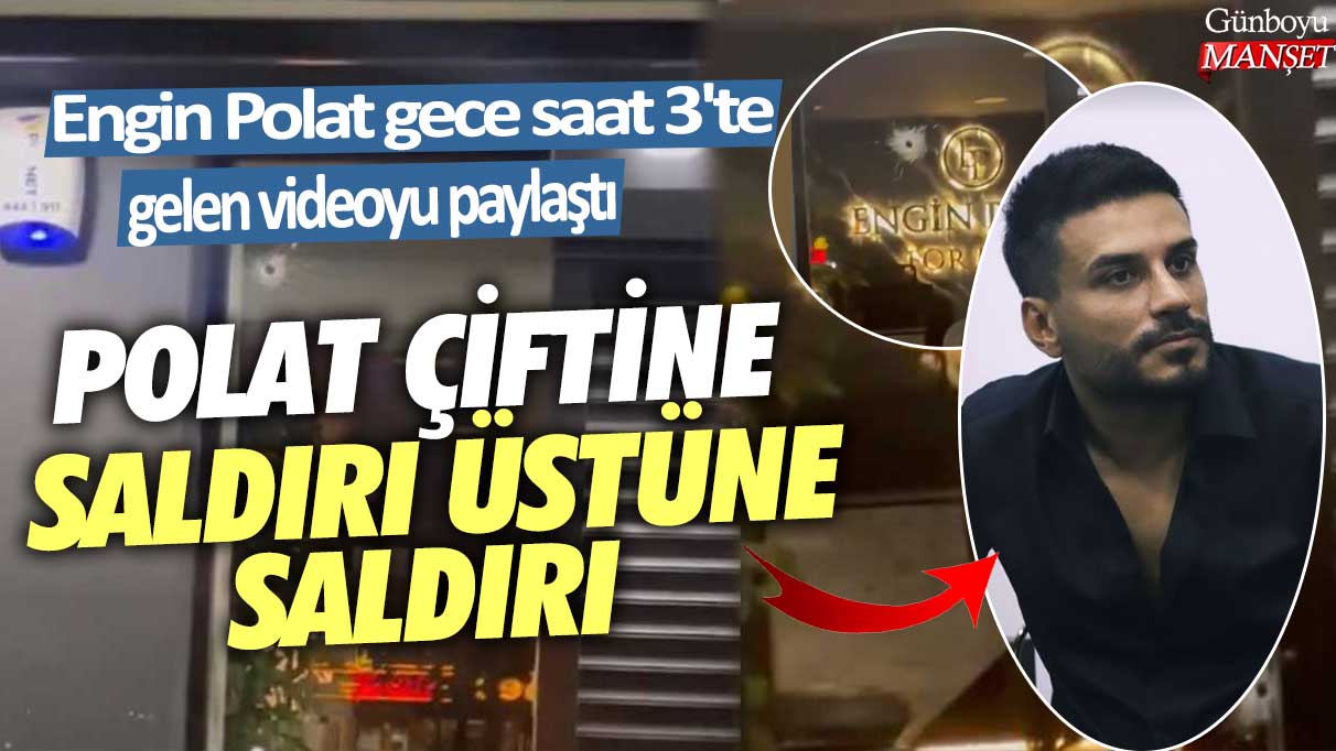 Polat çiftine saldırı üstüne saldırı! Engin Polat gece saat 3'te gelen videoyu paylaştı