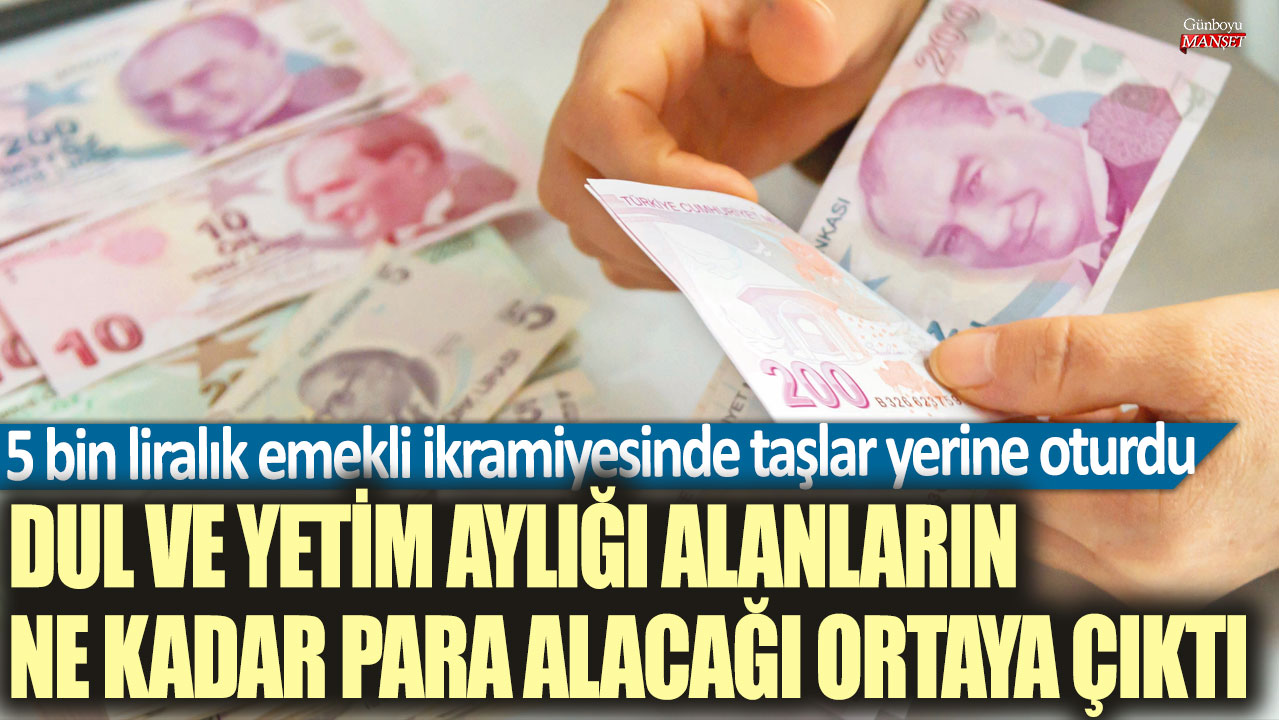 5 bin liralık emekli ikramiyesinde taşlar yerine oturdu! Dul ve yetim aylığı alanların ne kadar para alacağı ortaya çıktı