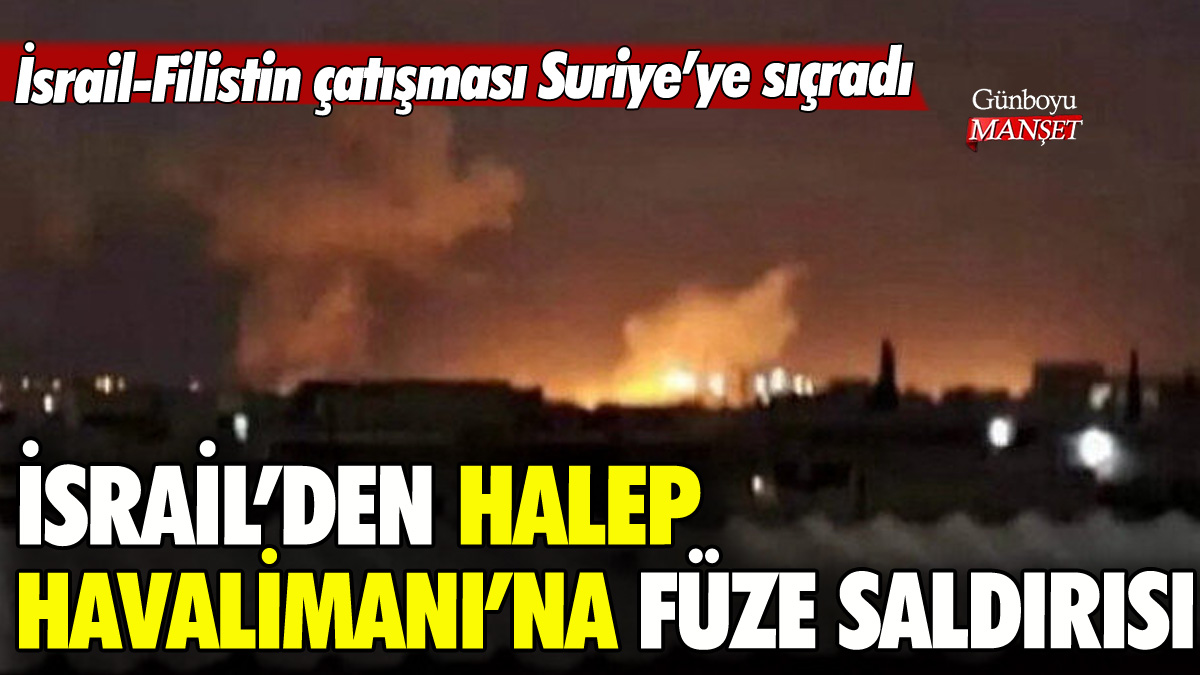 İsrail'den Halep Havalimanı'na füze saldırısı