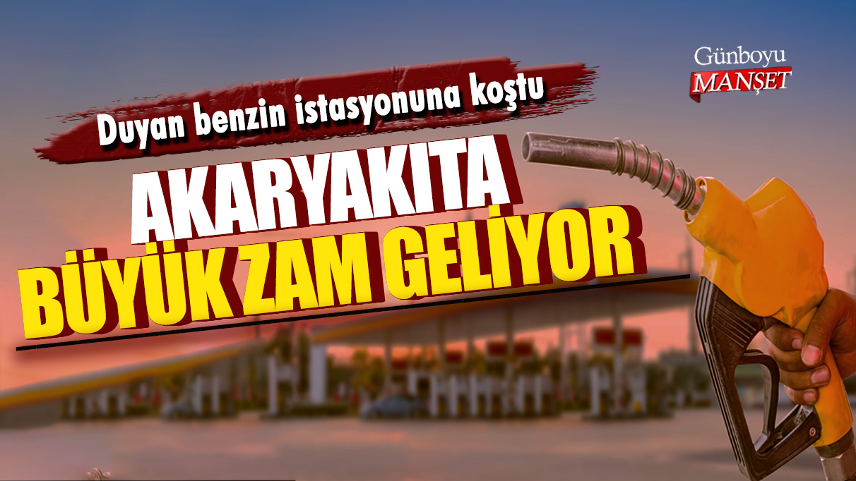 Duyan benzin istasyonuna koştu! Akaryakıta büyük zam geliyor