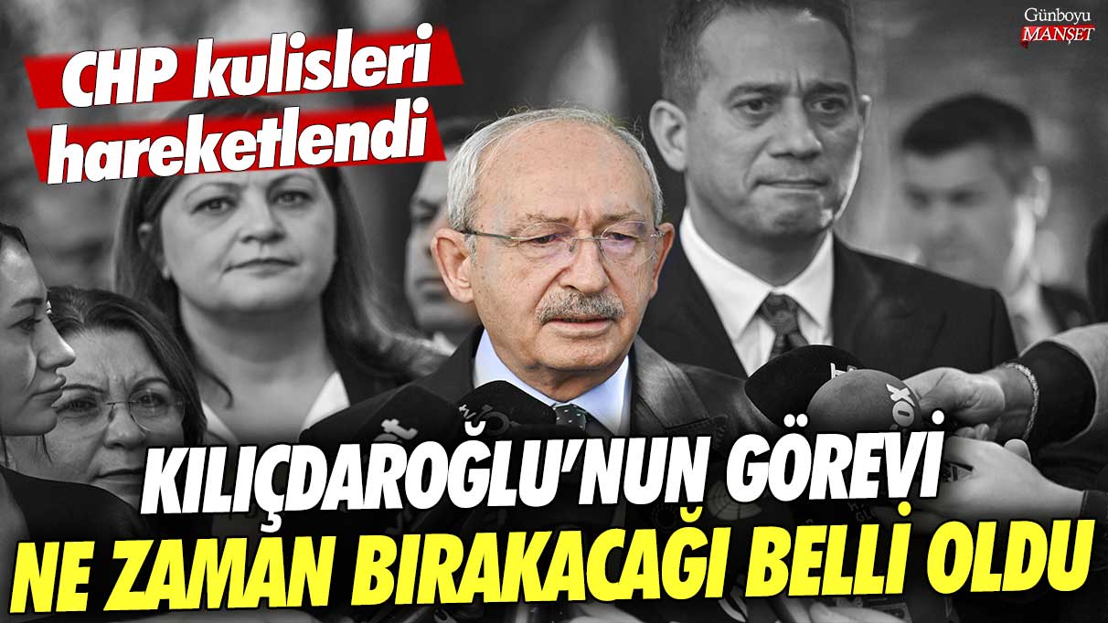 CHP kulisleri hareketlendi! Kılıçdaroğlu’nun görevi ne zaman bırakacağı belli oldu