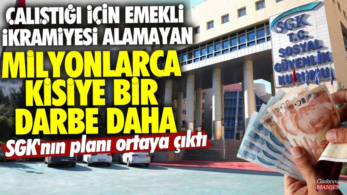 Çalıştığı için emekli ikramiyesi alamayan milyonlarca kişiye bir darbe daha! SGK'nın planı ortaya çıktı