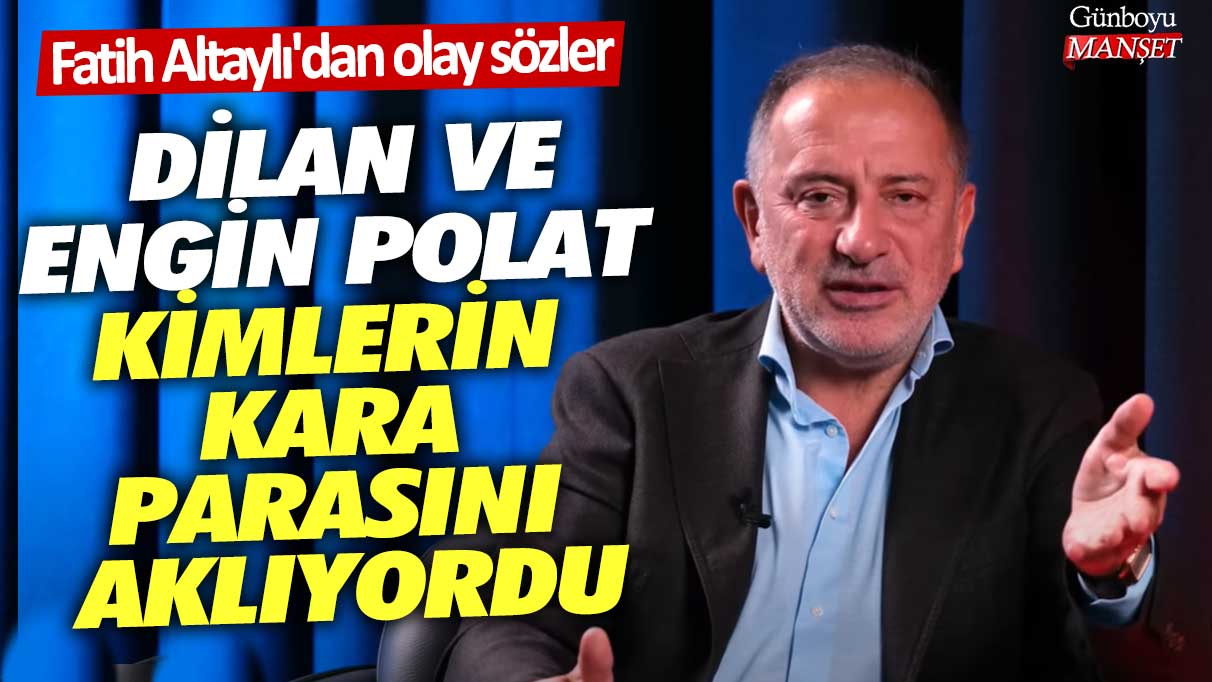 Fatih Altaylı'dan olay sözler! Dilan ve Engin Polat kimlerin kara parasını aklıyordu