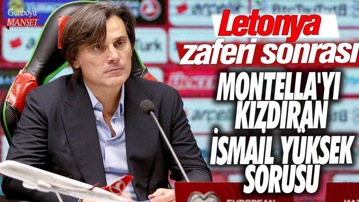 Letonya zaferi sonrası Montella'yı kızdıran İsmail Yüksek sorusu