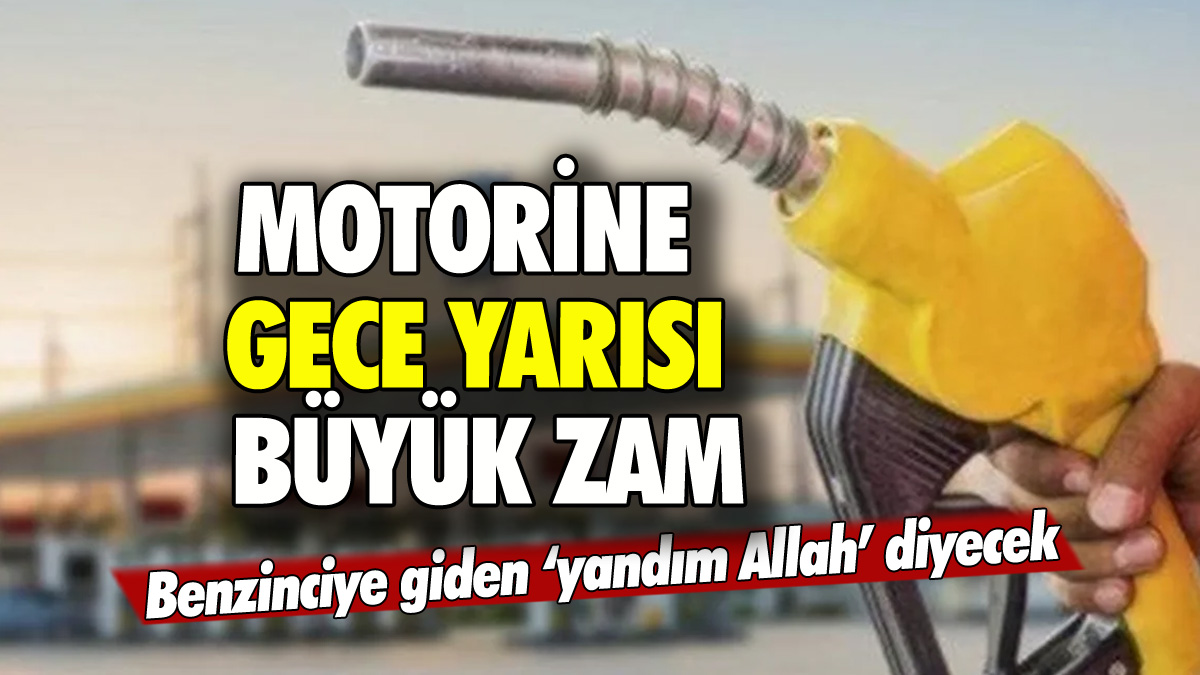 Motorine gece yarısı büyük zam: Benzinciye giden yandım Allah diyecek