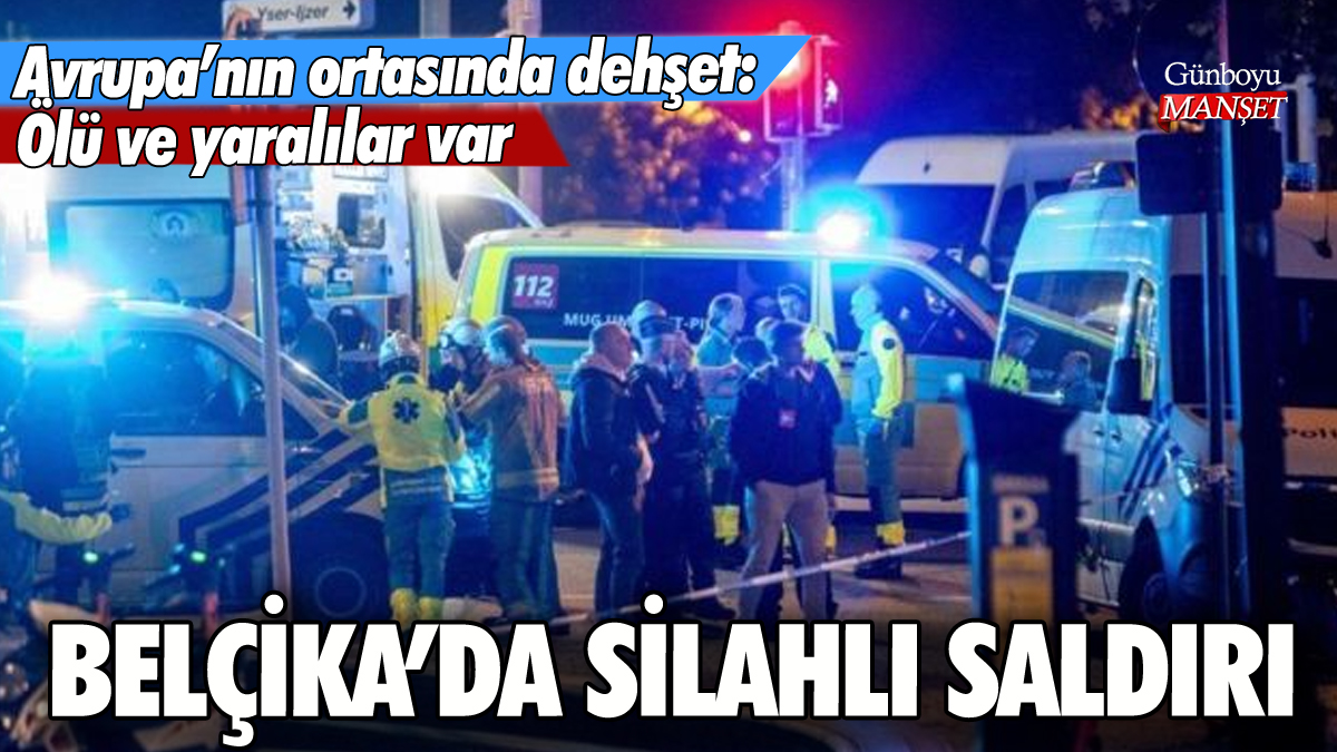 Brüksel'de silahlı saldırı: Ölü ve yaralılar var