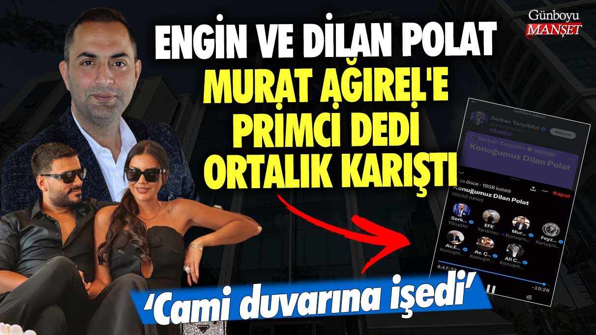 Engin ve Dilan Polat Murat Ağırel'e primci dedi ortalık karıştı! Cami duvarına işedi