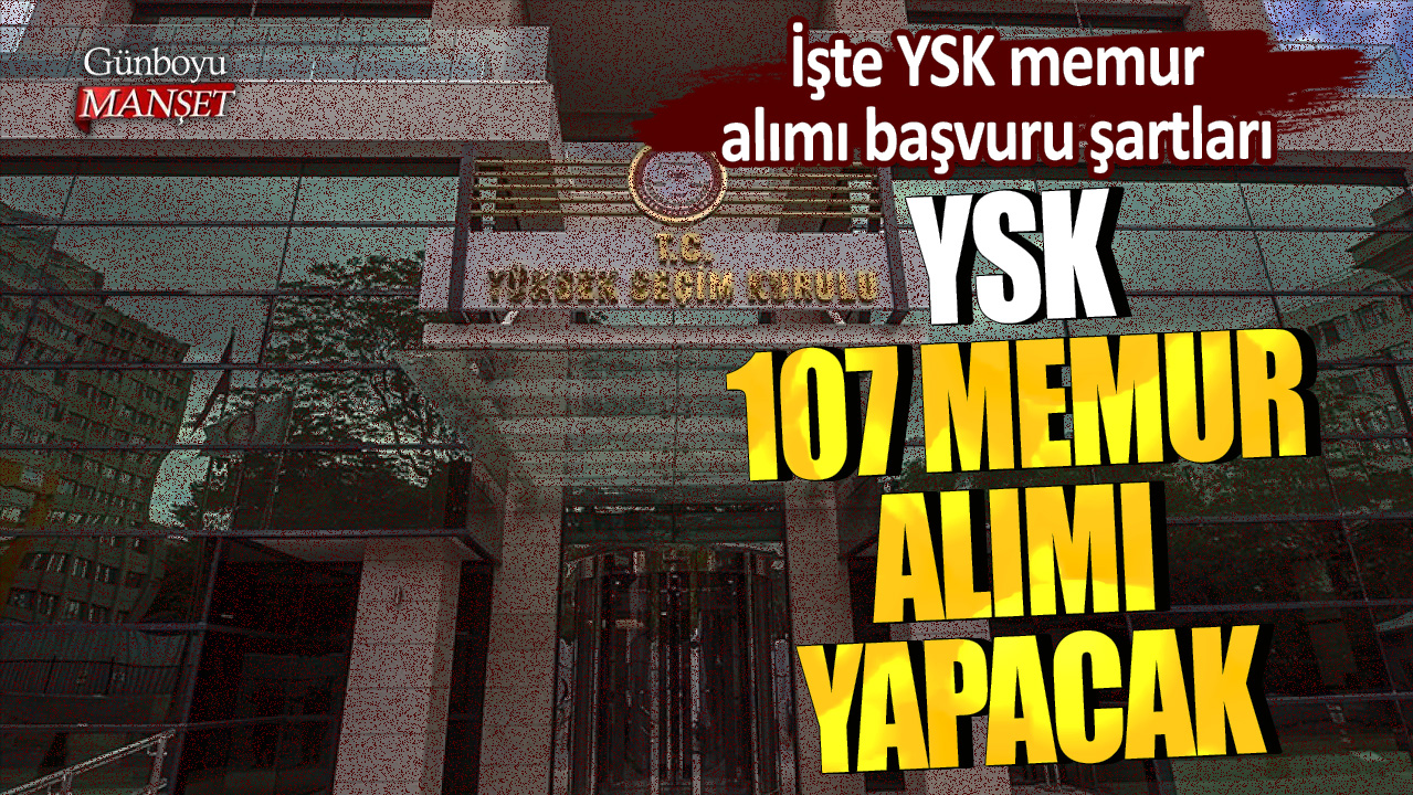 YSK 107 memur alımı yapacak: İşte YSK memur alımı başvuru şartları