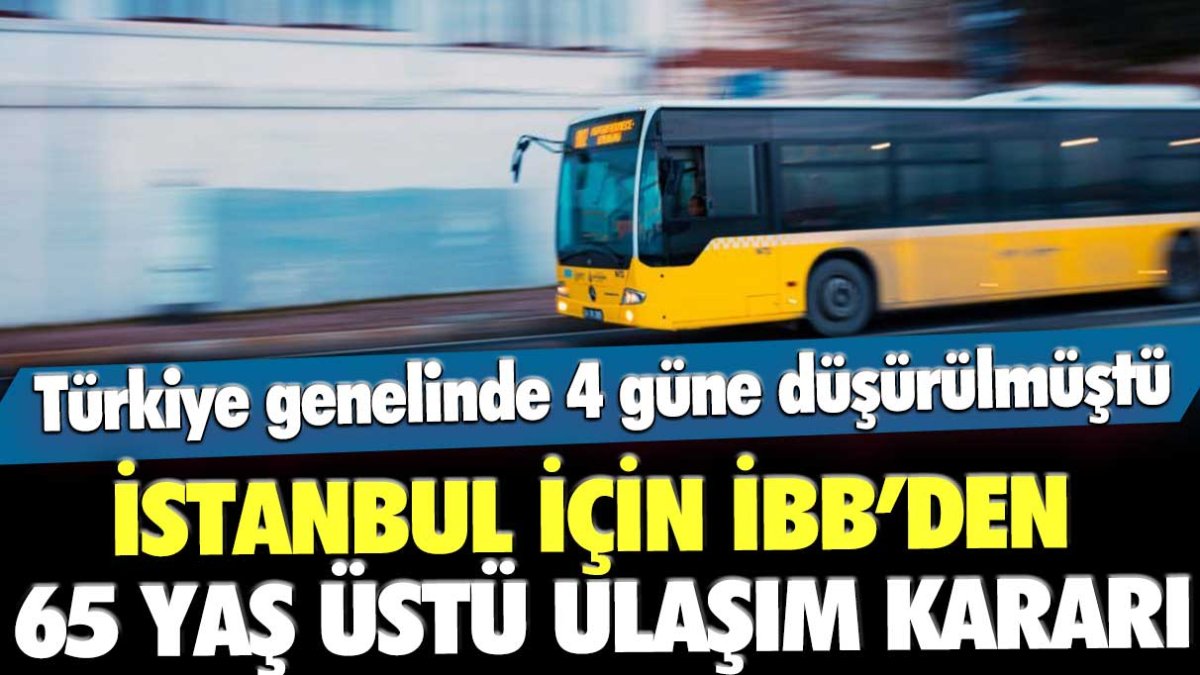 İstanbul için İBB'den 65 yaş üstü kararı