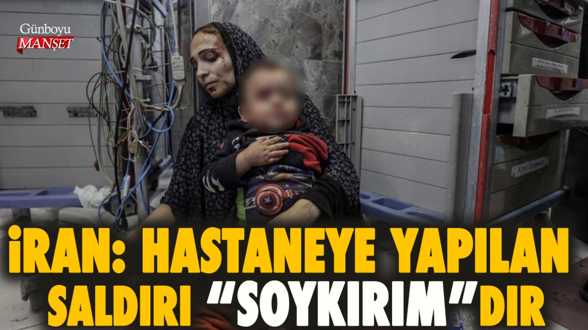 İran hastaneye yapılan saldırıyı “soykırım” olarak nitelendirdi