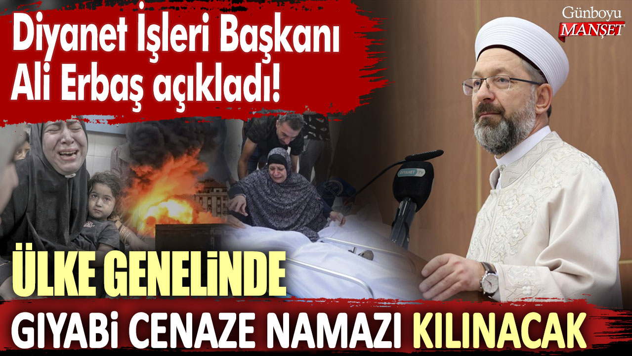 Diyanet İşleri Başkanı Ali Erbaş açıkladı! Türkiye'nin dört bir yanında Filistin'de hayatını kaybedenler için gıyabi cenaze namazı kılınacak