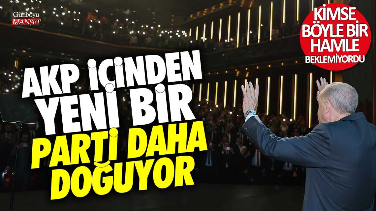 AKP içinden yeni bir parti daha doğuyor! Kimse böyle bir hamle beklemiyordu