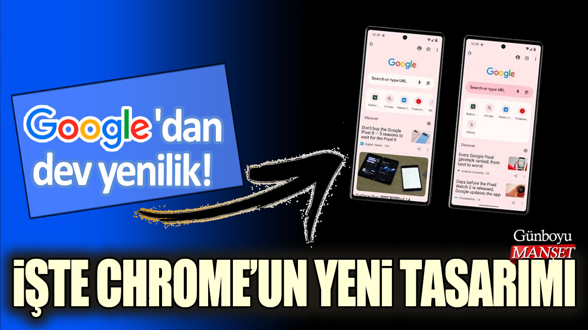 Google'dam muhteşem yenilik! İşte Chrome’un yeni tasarımı