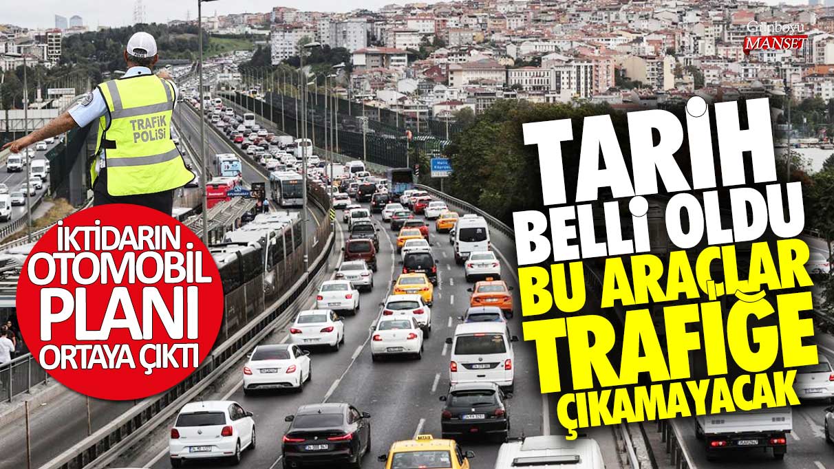 Tarih belli oldu bu araçlar trafiğe çıkamayacak! İktidarın otomobil planı ortaya çıktı