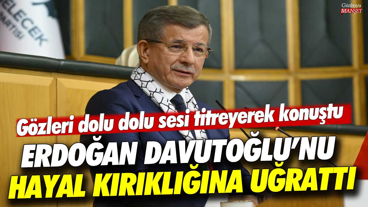 Erdoğan Ahmet Davutoğlu’nu hayal kırıklığına uğrattı! Gözleri dolu dolu sesi titreyerek konuştu