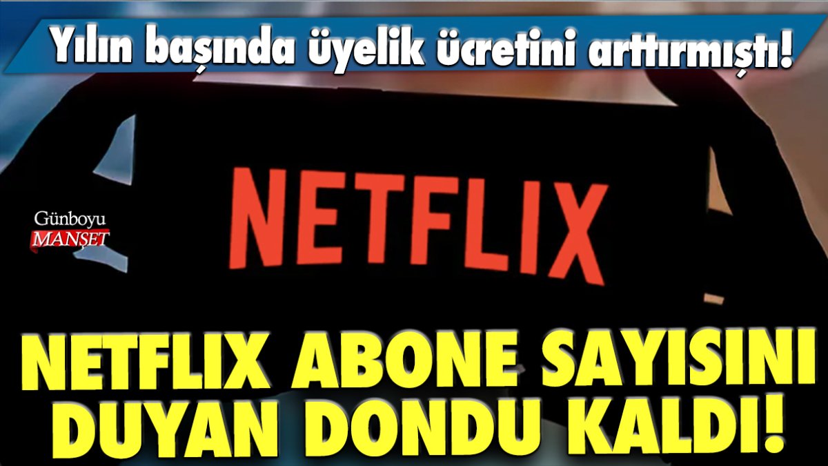 Netflix abone sayısını duyan dondu kaldı! Yılın başında üyelik ücretini arttırmıştı!