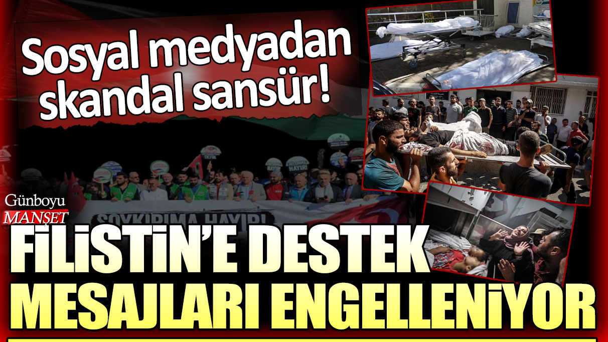 Sosyal medyadan skandal sansür iddiası! Filistin'e destek mesajları engelleniyor