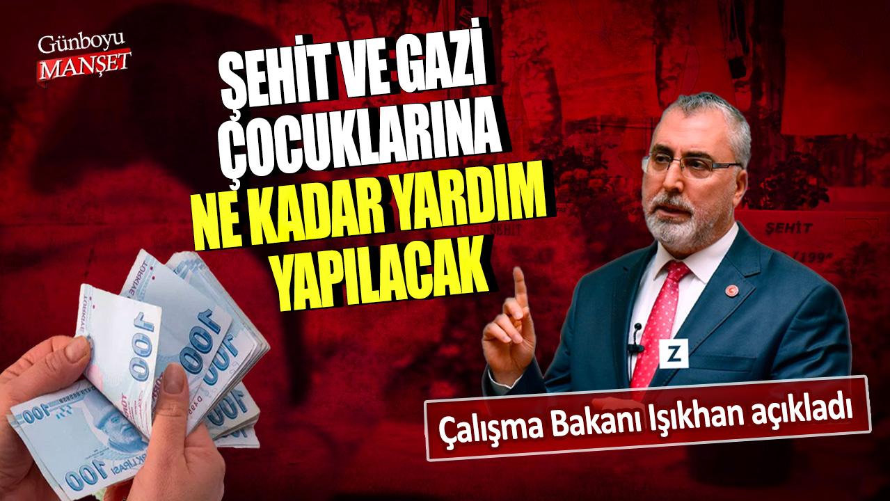 Çalışma Bakanı Işıkhan açıkladı! Şehit ve gazi çocuklarına ne kadar yardım yapılacak