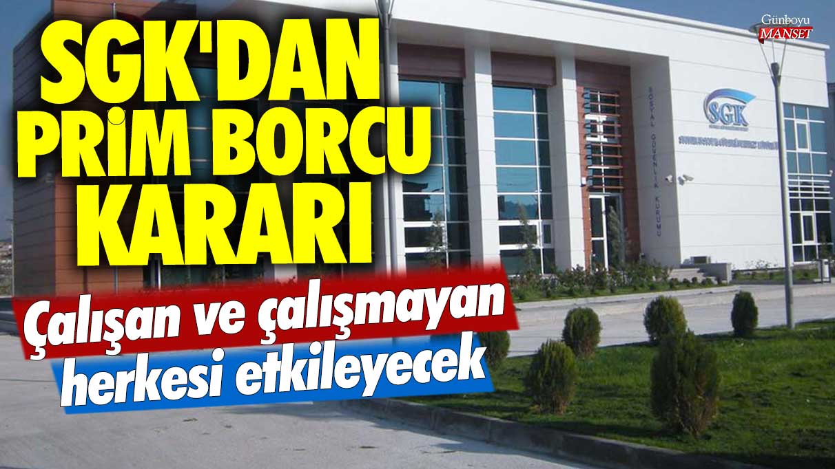 Çalışan ve çalışmayan herkesi etkileyecek gelişme! SGK'dan prim borcu kararı