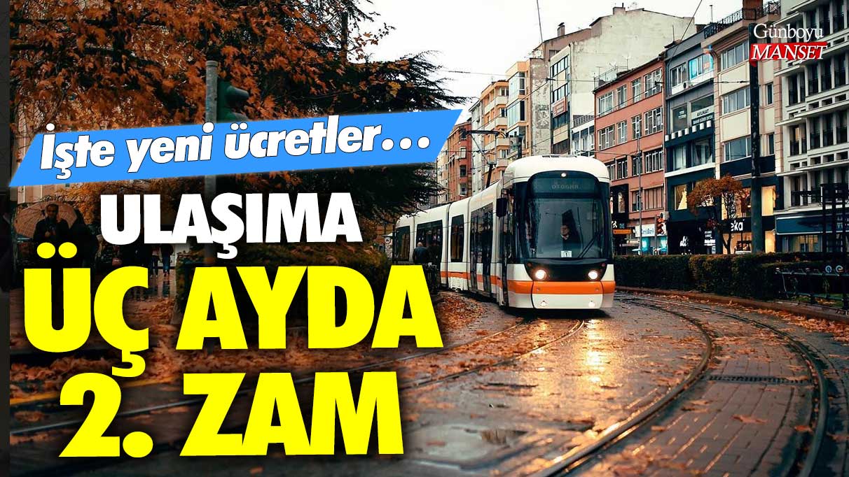 Eskişehir’de ulaşıma 3 ayda 2. zam! İşte yeni ücretler