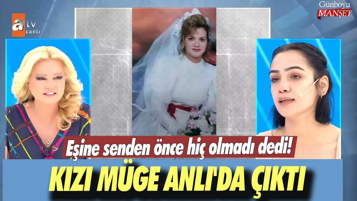 Eşine senden önce hiç olmadı dedi! Kızı Müge Anlı'da çıktı