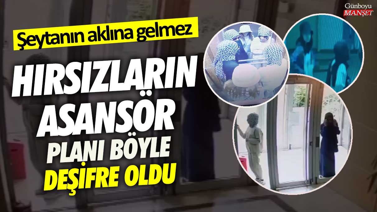 Başakşehir’de hırsızların asansör planı böyle deşifre oldu! Şeytanın aklına gelmez