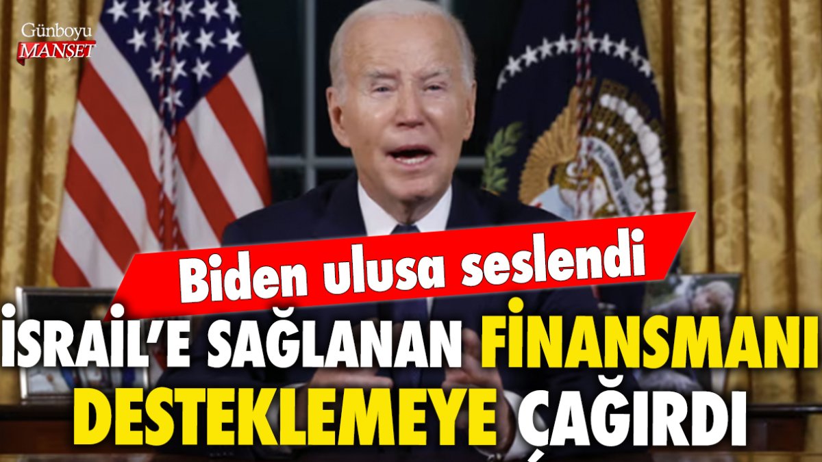 Biden ulusa seslendi: İsrail'e sağlanan finansmanı desteklemeye çağırdı