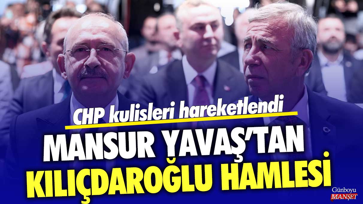 CHP kulisleri hareketlendi: Mansur Yavaş’tan Kılıçdaroğlu hamlesi