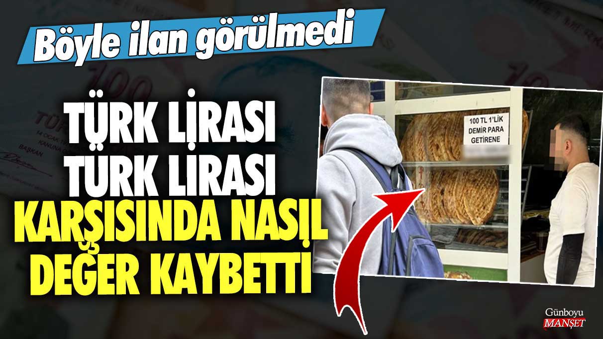 Böyle ilan görülmedi! Türk Lirası, Türk lirası karşısında nasıl değer kaybetti