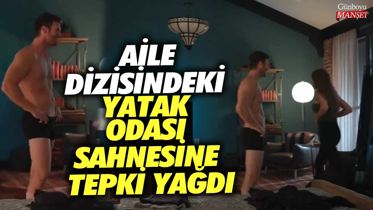 Aile dizisindeki yatak odası sahnesine tepki yağdı