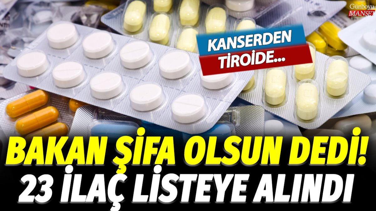 Bakan şifa olsun dedi! SGK kanserden tiroide 23 ilacı geri ödeme listesine aldı