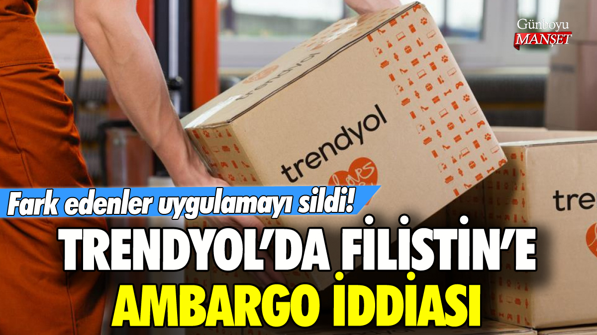 Trendyol'da Filistin ambargosu mu? Fark edenler uygulamayı sildi!