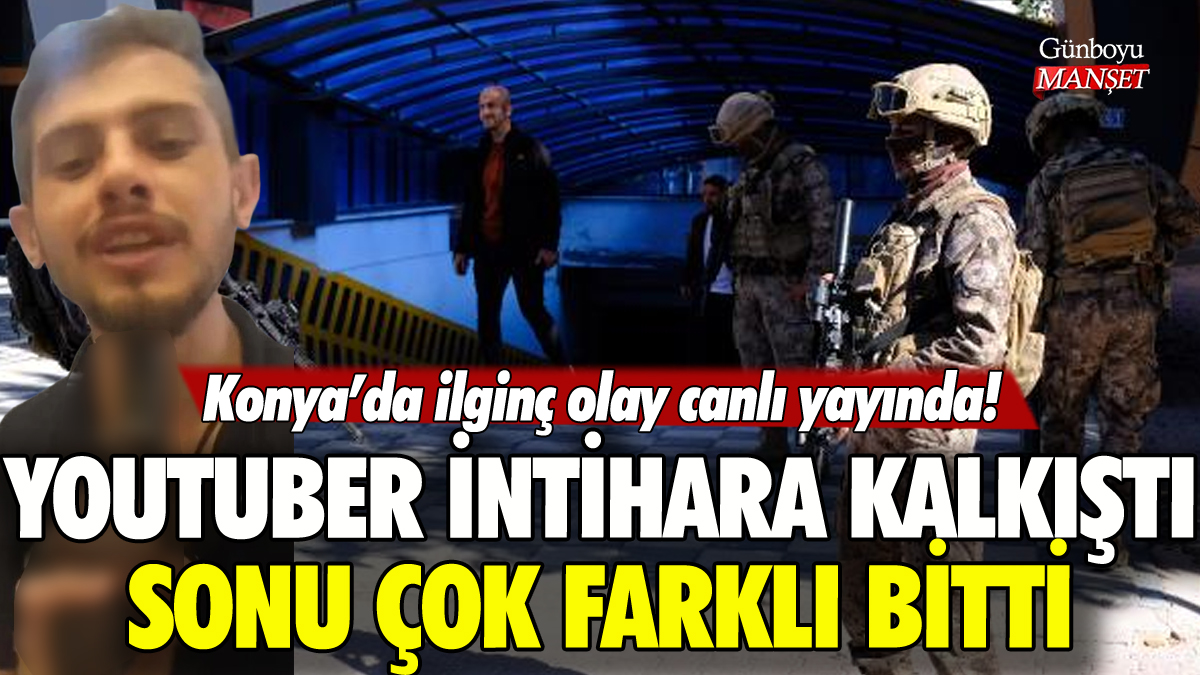 Konya'da YouTuber canlı yayında intihara kalkıştı: Sonu çok farklı bitti