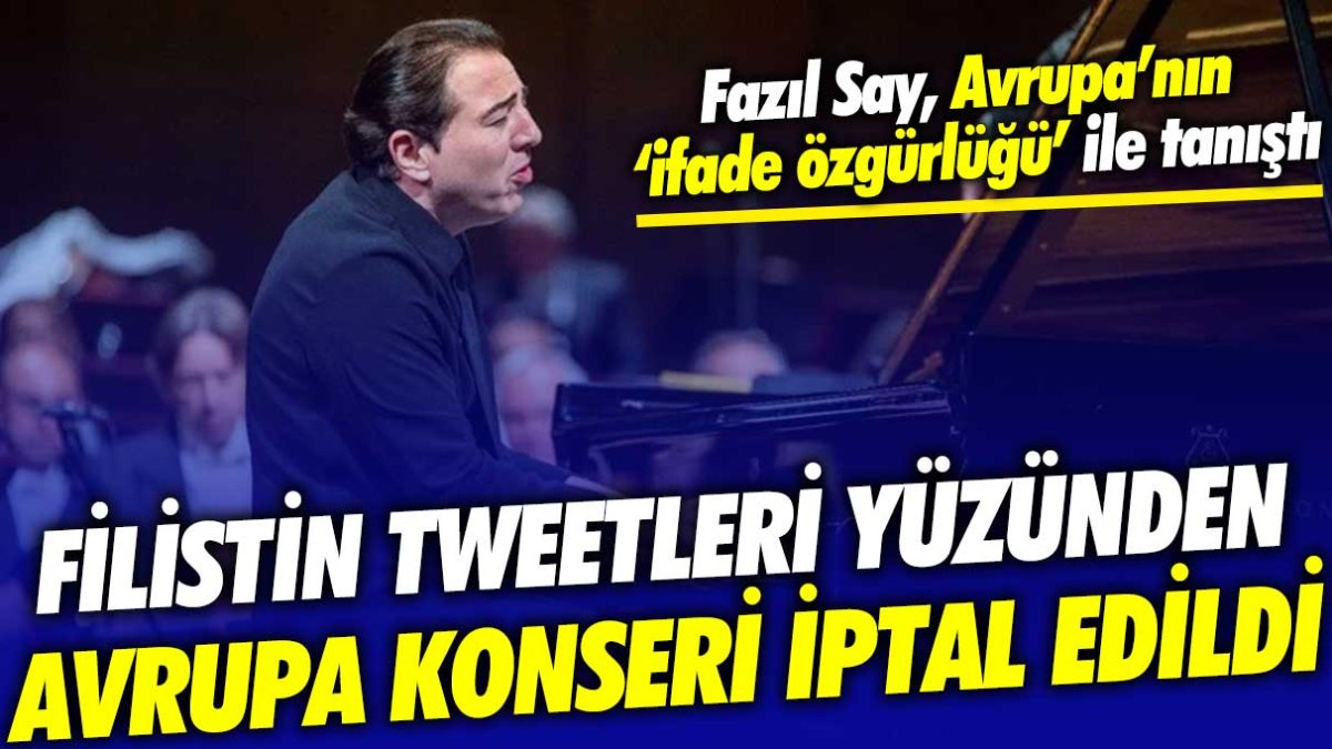 Filistin paylaşımları sonrası Fazıl Say'ın Avrupa konserleri iptal edildi