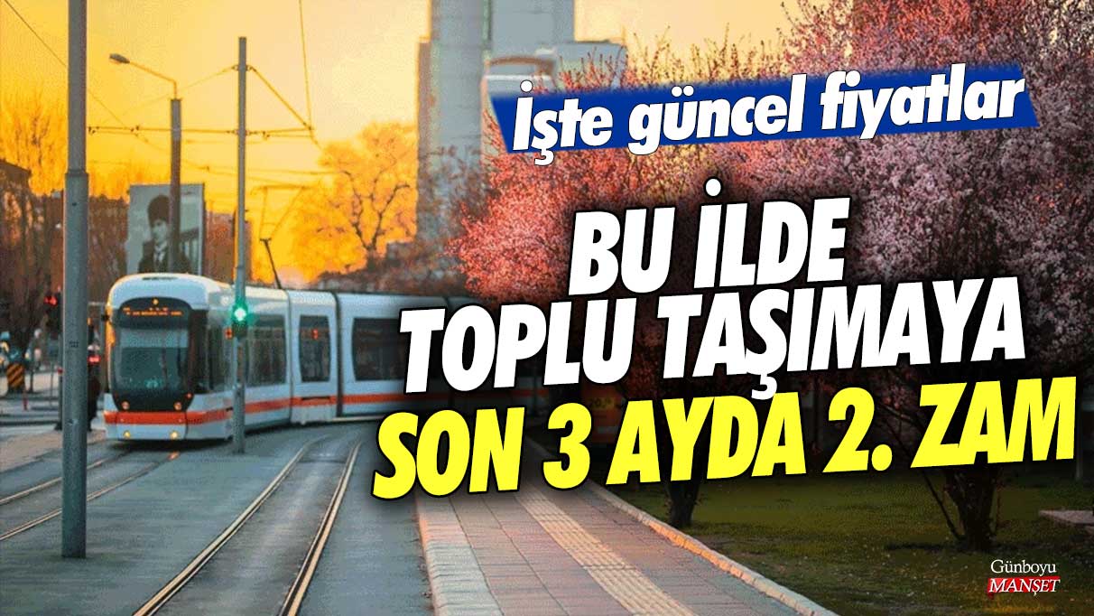 Bu ilde toplu taşımaya son 3 ayda 2. zam! İşte güncel fiyatlar